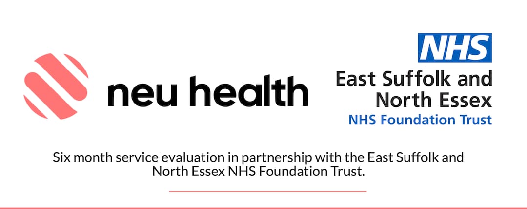 Neu Health and NHS East Suffolk and North Essex Foundation Trust logos with six month service evaluation title